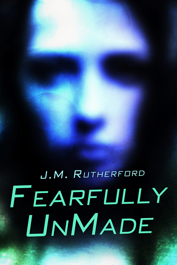 Fearfully UnMade